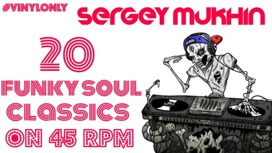 Sergey Mukhin - 20 Funky Soul Classics on 45 RPM