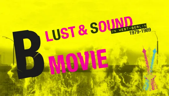 «Шум и ярость в Западном Берлине» / B-Movie: Lust & Sound in West-Berlin (2015)