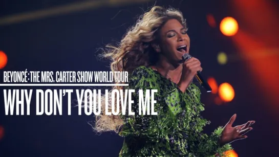 Beyoncé - Why Dont You Love Me (Live at The Mrs. Carter Show World Tour)