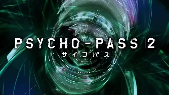 Psycho-Pass 2 - PV / Психо-Паспорт 2 - Трейлер. Озвучили: [SenyoR & Naoka]