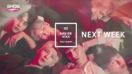 180411 VIXX NEXT WEEK "EAU DE VIXX" @  Show Champion