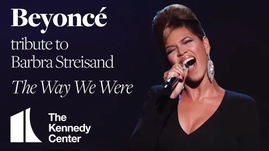 Beyoncé - The Way We Were (Barbra Streisand Tribute) (Live at the 2008 Kennedy Center Honors)