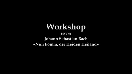 Bach explained_ Workshop on cantata BWV 61 Nun komm, der Heiden Heiland (J. S. B