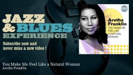 Aretha Franklin - You Make Me Feel Like a Natural Woman - JazzAndBluesExperience