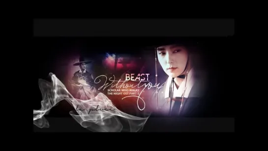 BEAST - Without You @Scholar Who Walks The Night OST