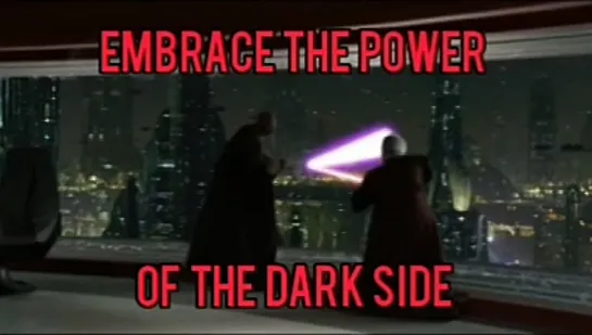 EMBRACE THE POWER OF THE DARK SIDE