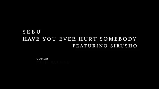 Sebu - Have You Ever Hurt Somebody (feat. Sirusho)