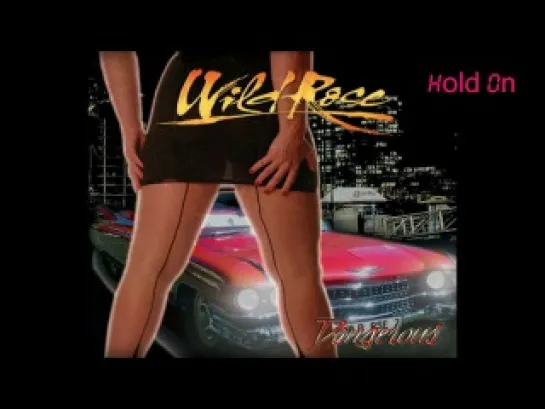 WILD ROSE - Dangerous (2013) Preview The First Three Tracks!