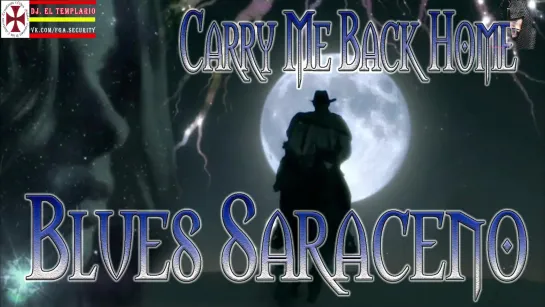 Blues Saraceno - Cªrry Me Bªck Hºme