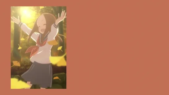 Karakai Jouzu no Takagi-san 3 Season 3 Ending 『Rie Takahashi - Himawari Yakusoku 』/Шутница Такаги Сезон Эндинг|Поддразнивание