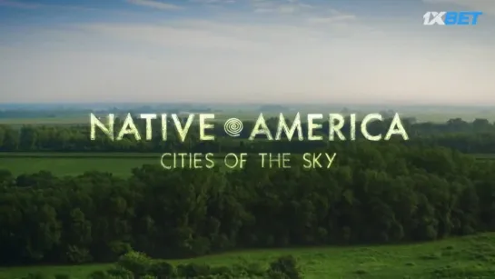 Коренная Америка/Native America (2018) 3. Небесные Города