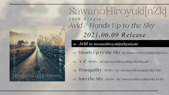 SawanoHiroyuki[nZk] 10th Single『Avid / Hands Up to the Sky』DIGEST / 2021.6.9 on sale