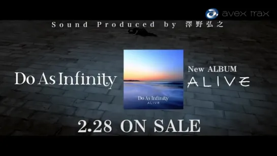 Do As Infinity / 12th Album「ALIVE」SPOT - Sound Produced by 澤野弘之