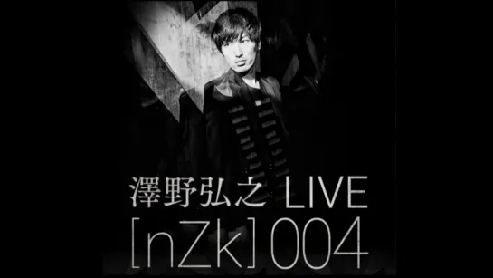 澤野弘之 LIVE[nZk]004 (2016/11/03@TOKYO DOME CITY HALL)