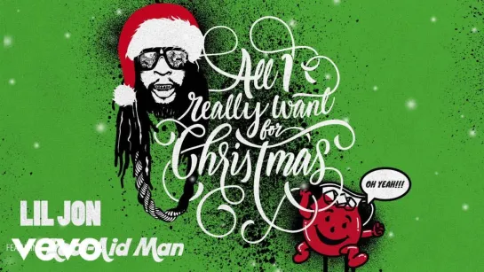 Lil Jon featuring Kool-Aid Man - All I Really Want For Christmas