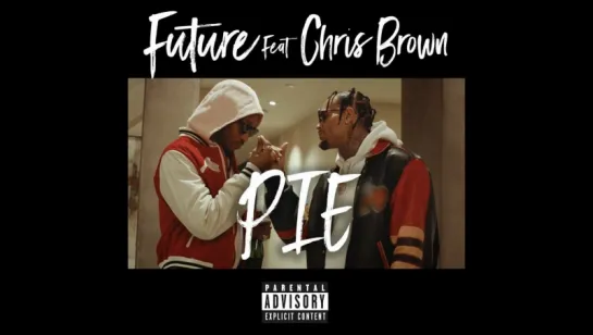 Future - PIE ft. Chris Brown