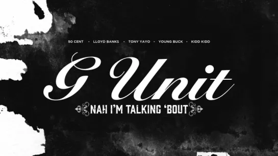 G-Unit - Nah Im Talking Bout