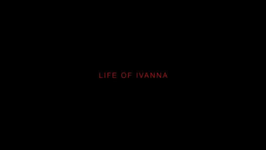 Жизнь Иванны Яптунэ / Life of Ivanna / Zhizn Ivanny (2021) Renato Borrayo Serrano