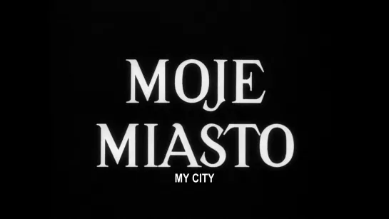 My City / Moje miasto (1950) dir. Wojciech Has