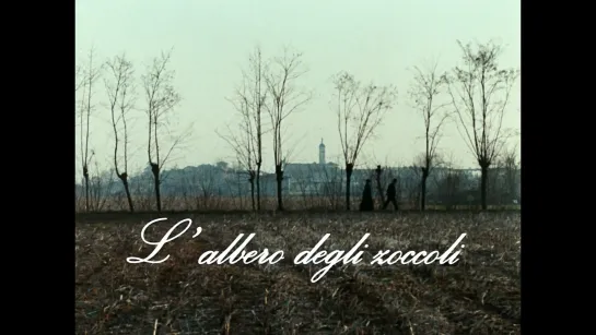 Дерево для башмаков / The Tree of Wooden Clogs / L'albero degli zoccoli (1978) dir. Ermanno Olmi [1080p] (RUS SUB)