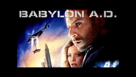 Вавилон Нашей Эры (Babylon a.D.) (2008) [Трейлер] [720]