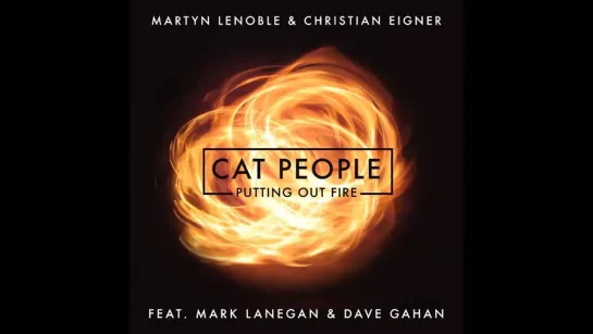 Cat People (Putting Out Fire) - Martyn LeNoble & Christian Eigner feat. Mark Lanegan & Dave Gahan (02.08.2016)