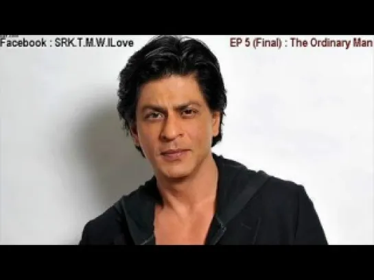 Shah Rukh Khan @IAMSRK Presents The Ordinary Man EP 5 (Final).mp4