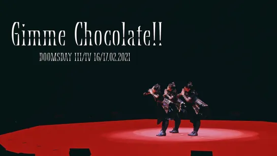 4. BABYMETAL - Gimme Chocolate!! - Doomsday - III, IV - (16-17.02.21)