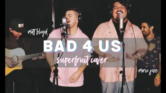 Superfruit - Bad 4 Us [Official Video]