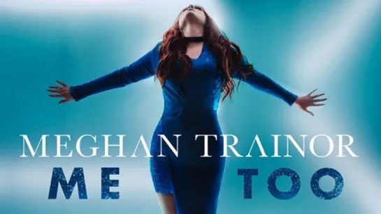 Meghan Trainor - Me Too