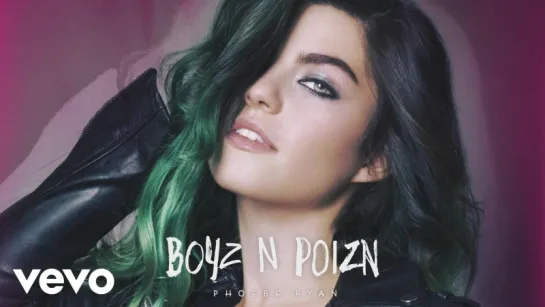 Phoebe Ryan - Boyz n Poizn