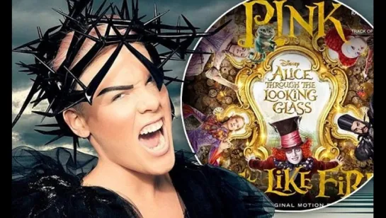 P!nk - Just Like Fire (From the Original Motion Picture “Alice Through The Looking Glass“)