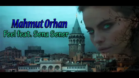 Mahmut Orhan - Feel feat. Sena Sener (Official Video)