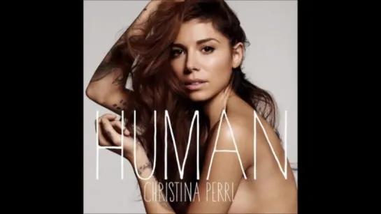 Christina Perri - Human (remixed by Dj Kakah) [2014]