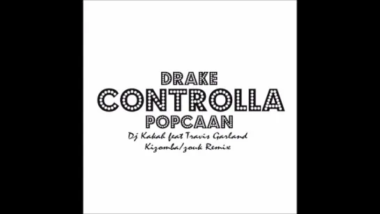 Controlla (zouk-kizomba remix by Dj Kakah) [Drake cover]