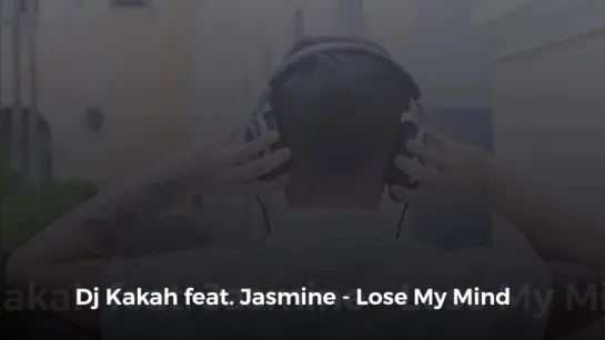 Jasmine - Lose My Mind (remixed by DJ Kakah)