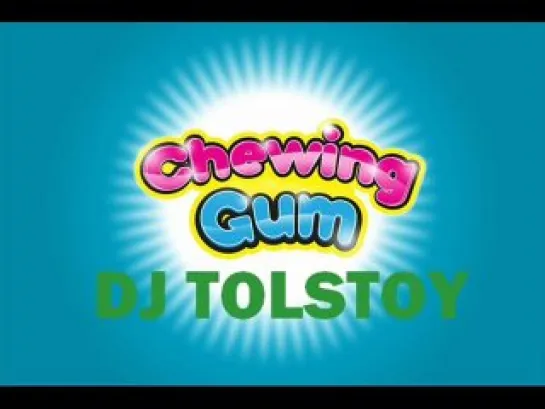 DJ TOLSTOY - CHEWING GUM