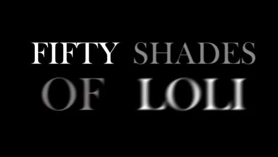 Fifty Shades of Loli Trailer