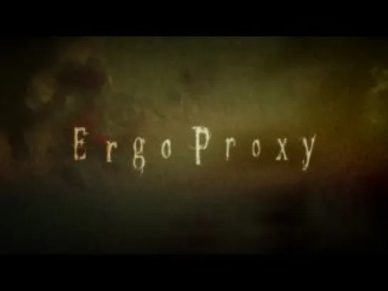 Эрго Прокси / Ergo Proxy - 10 серия