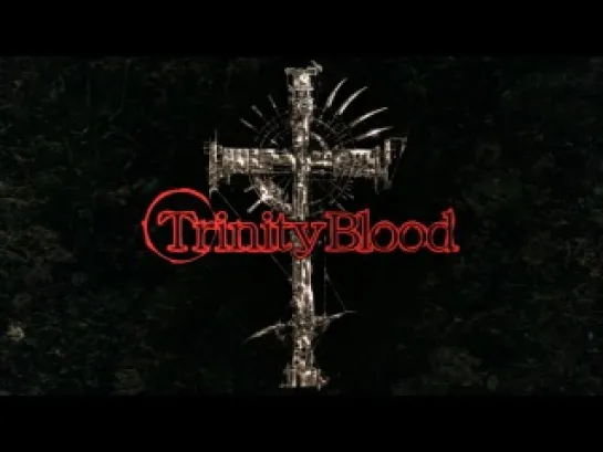 Trinity Blood / Кровь Триединства - 1 серия