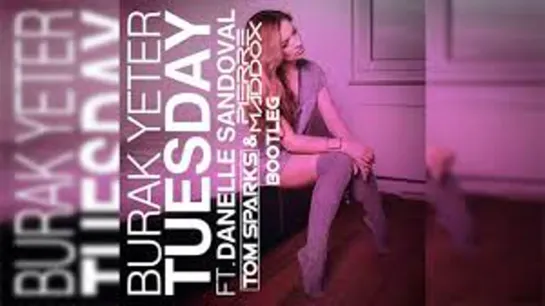 Burak Yeter - Tuesday (Official Music Video) ft. Danelle Sandoval