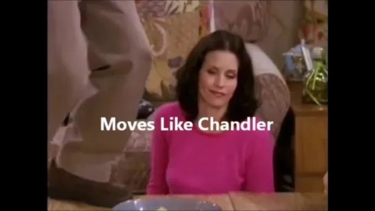 Moves Like Chandler