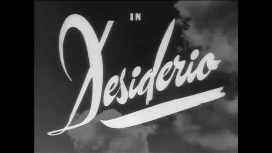 ЖЕЛАНИЕ / DESIDERIO [1946]