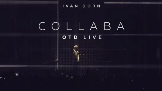 Ivan Dorn - OTD Live | Collaba