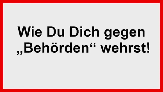 Wie du dich gegen Behörden wehrst . . .