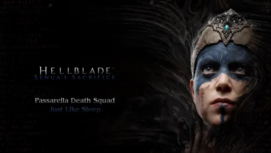 Hellblade- Senuas Sacrifice - Passarella Death Squad - Just Like Sleep