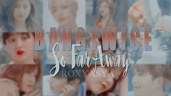 BANGTWICE│so far away [ bts • twice / crossover mv ]