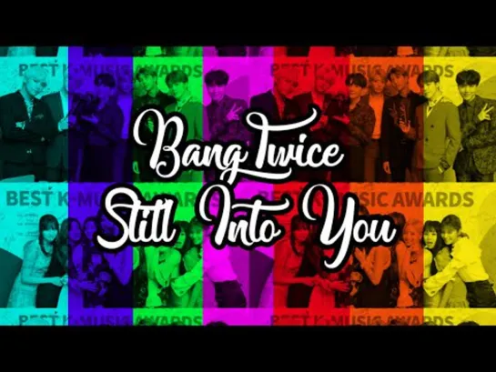 bangtwice — still into you