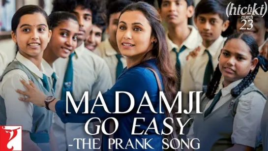 Madamji Go Easy - The Prank Song   Hichki   Rani Mukerji   Benny Dayal, David Klyton   Jasleen Royal