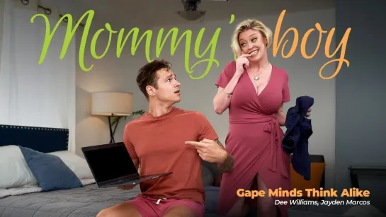 Gape Minds Think Alike - Dee Williams - MommysBoy - 2023 New Porn Milf Big Tits Ass Anal Sex HD Step Mom Taboo Incest Mature Pov